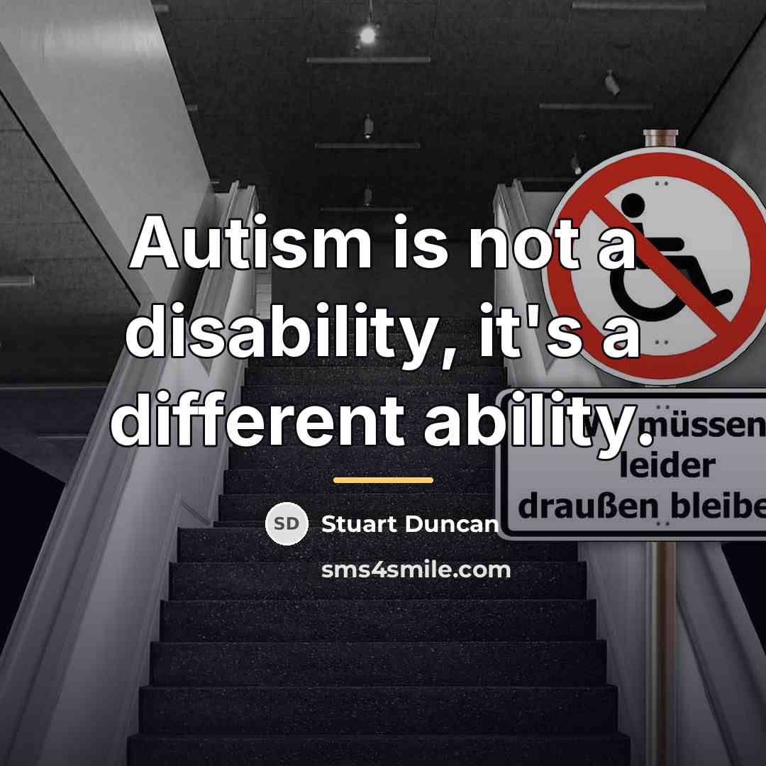 “Autism is not a disability, it's a different ability.…” quote by Stuart Duncan