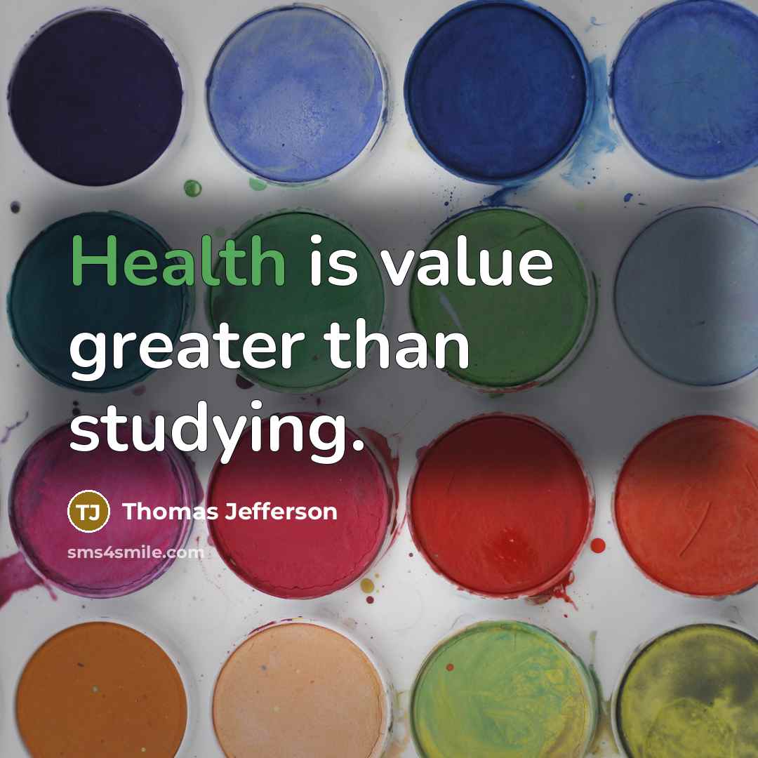 “Health is value greater than studying.…” quote by Thomas Jefferson