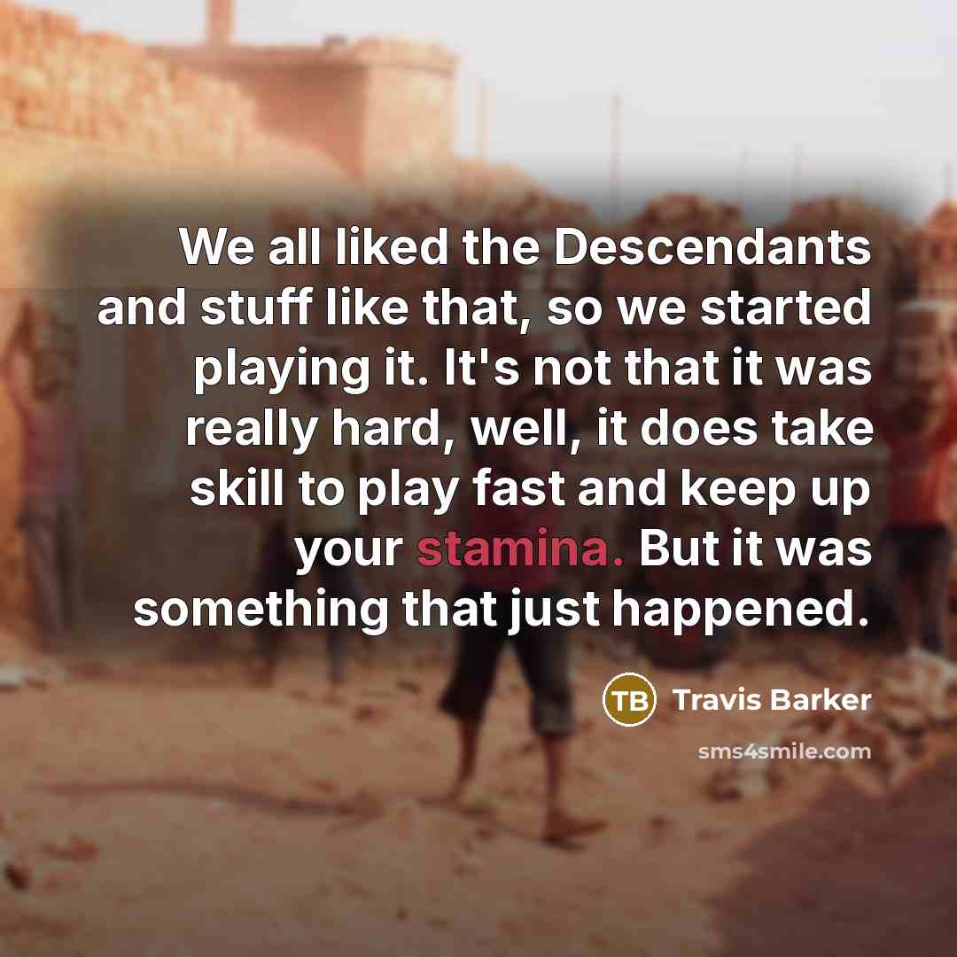 “We all liked the Descendants and stuff like that, so…” quote by Travis Barker