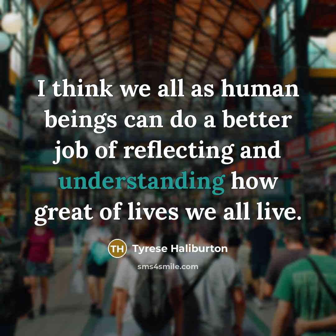 “I think we all as human beings can do a…” quote by Tyrese Haliburton