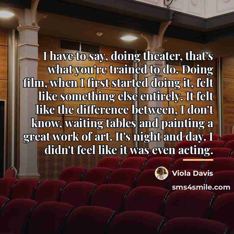 “I have to say, doing theater, that's what you're trained…” quote by Viola Davis