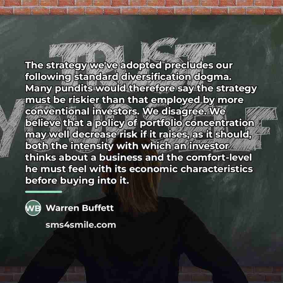 “The strategy we've adopted precludes our following standard diversification dogma.…” quote by Warren Buffett
