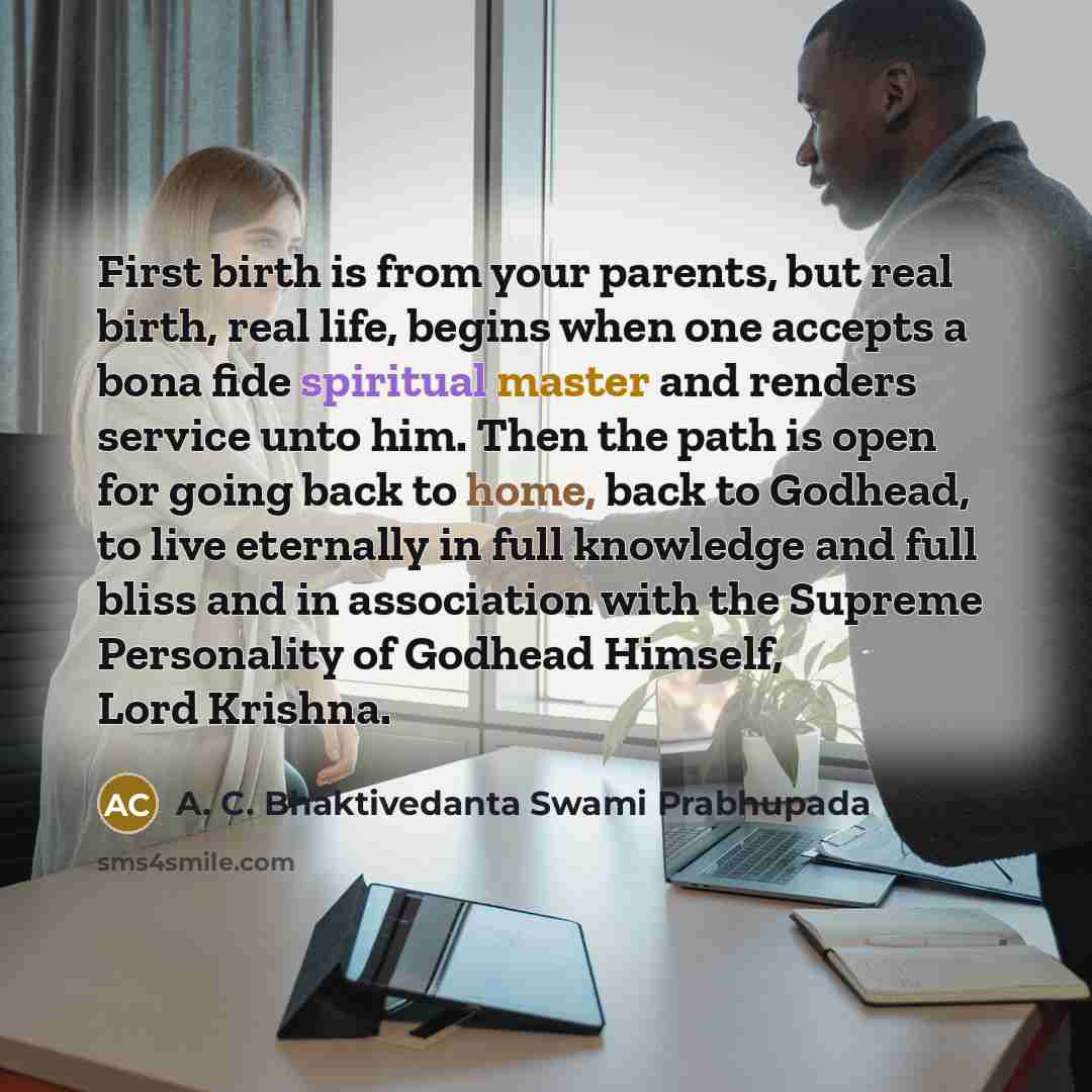 “First birth is from your parents, but real birth, real…” quote by A. C. Bhaktivedanta Swami Prabhupada