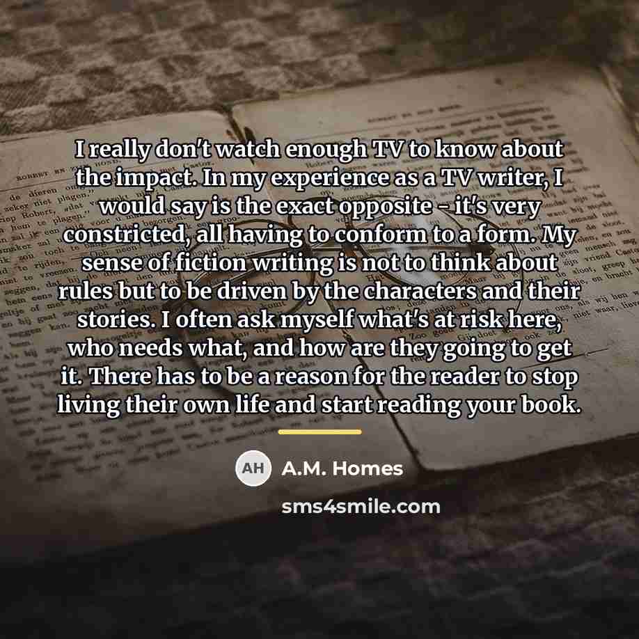 “I really don't watch enough TV to know about the…” quote by A.M. Homes
