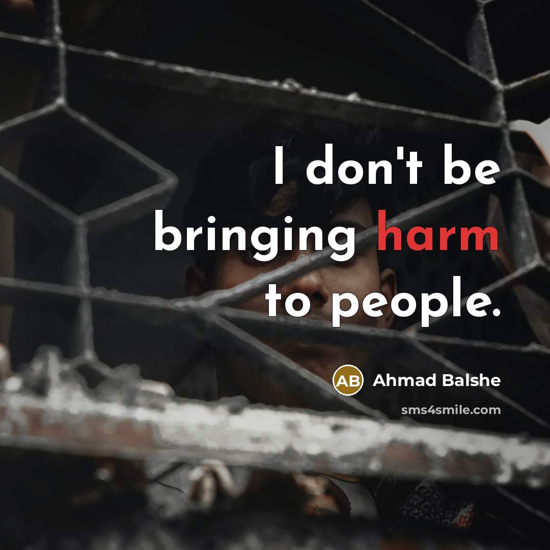 “I don't be bringing harm to people.…” quote by Ahmad Balshe