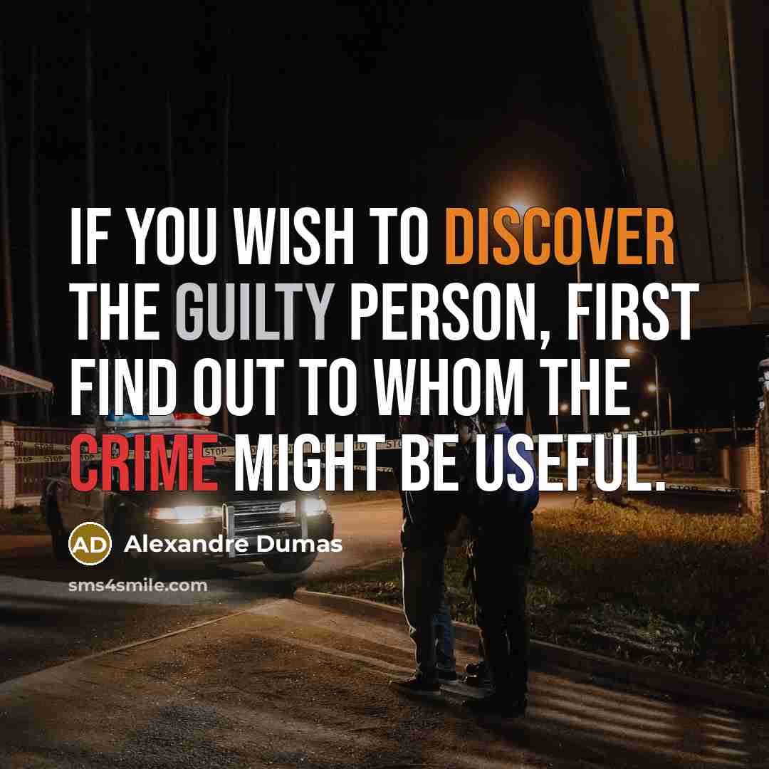“If you wish to discover the guilty person, first find…” quote by Alexandre Dumas