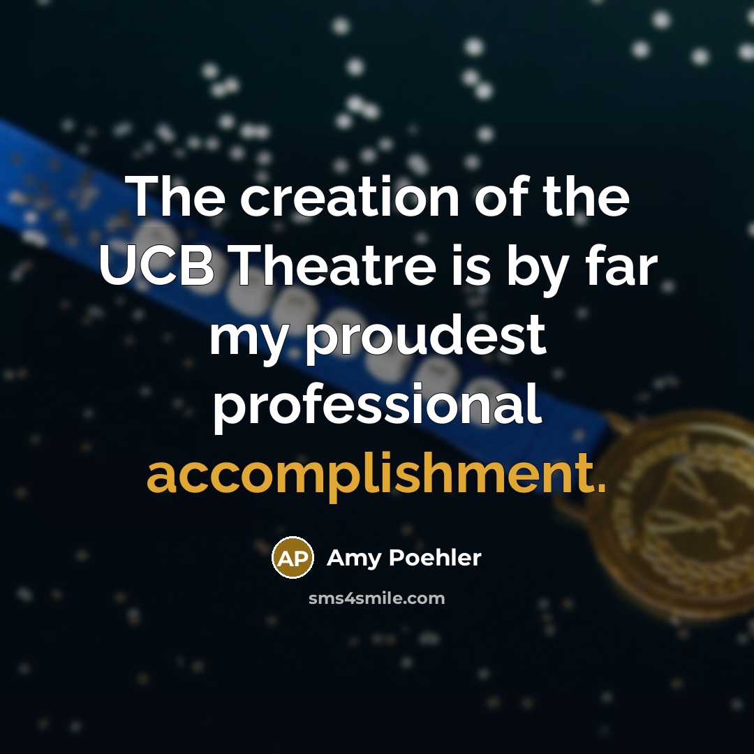 “The creation of the UCB Theatre is by far my…” quote by Amy Poehler