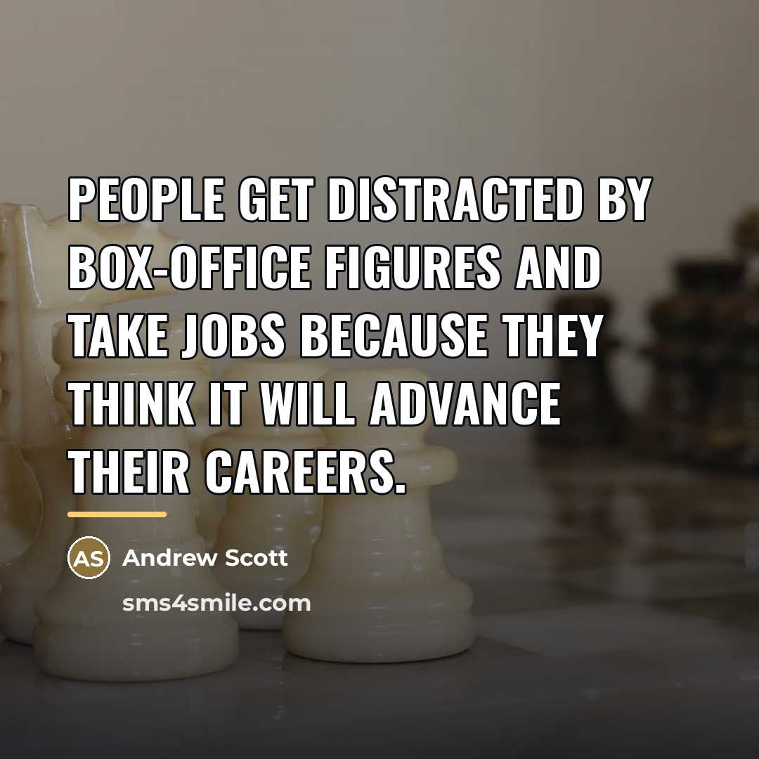“People get distracted by box-office figures and take jobs because…” quote by Andrew Scott