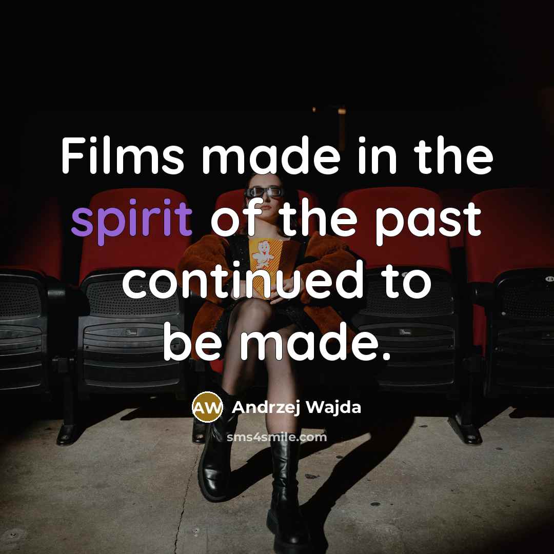 “Films made in the spirit of the past continued to…” quote by Andrzej Wajda