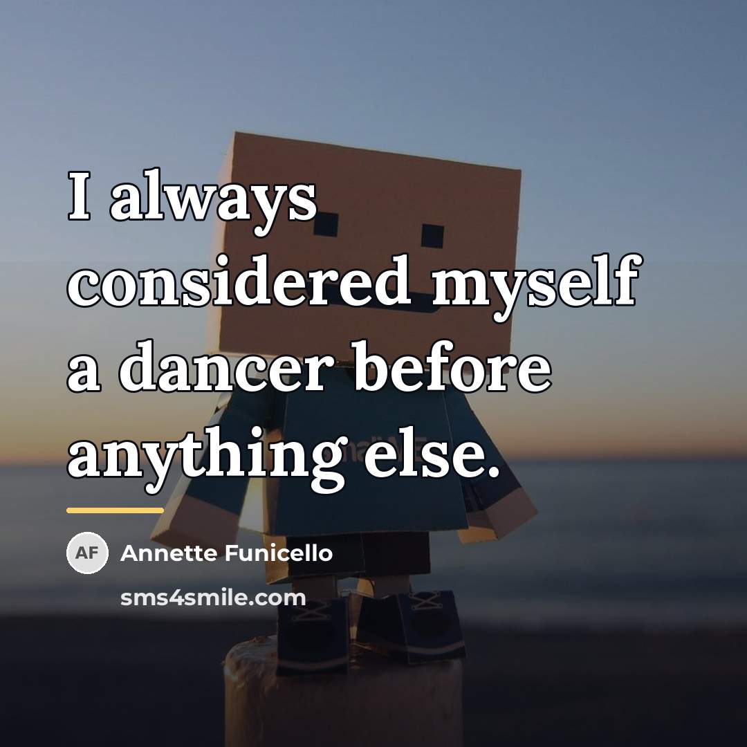 “I always considered myself a dancer before anything else.…” quote by Annette Funicello