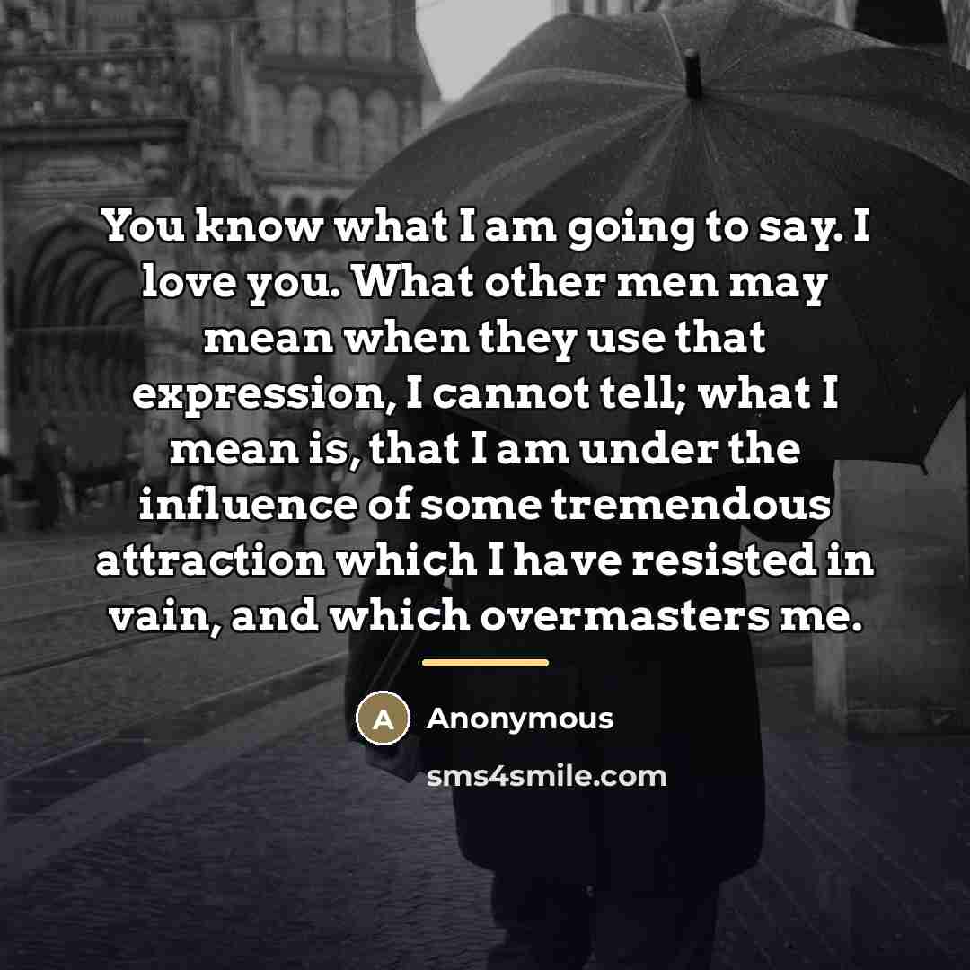 “You know what I am going to say. I love…” quote by Anonymous