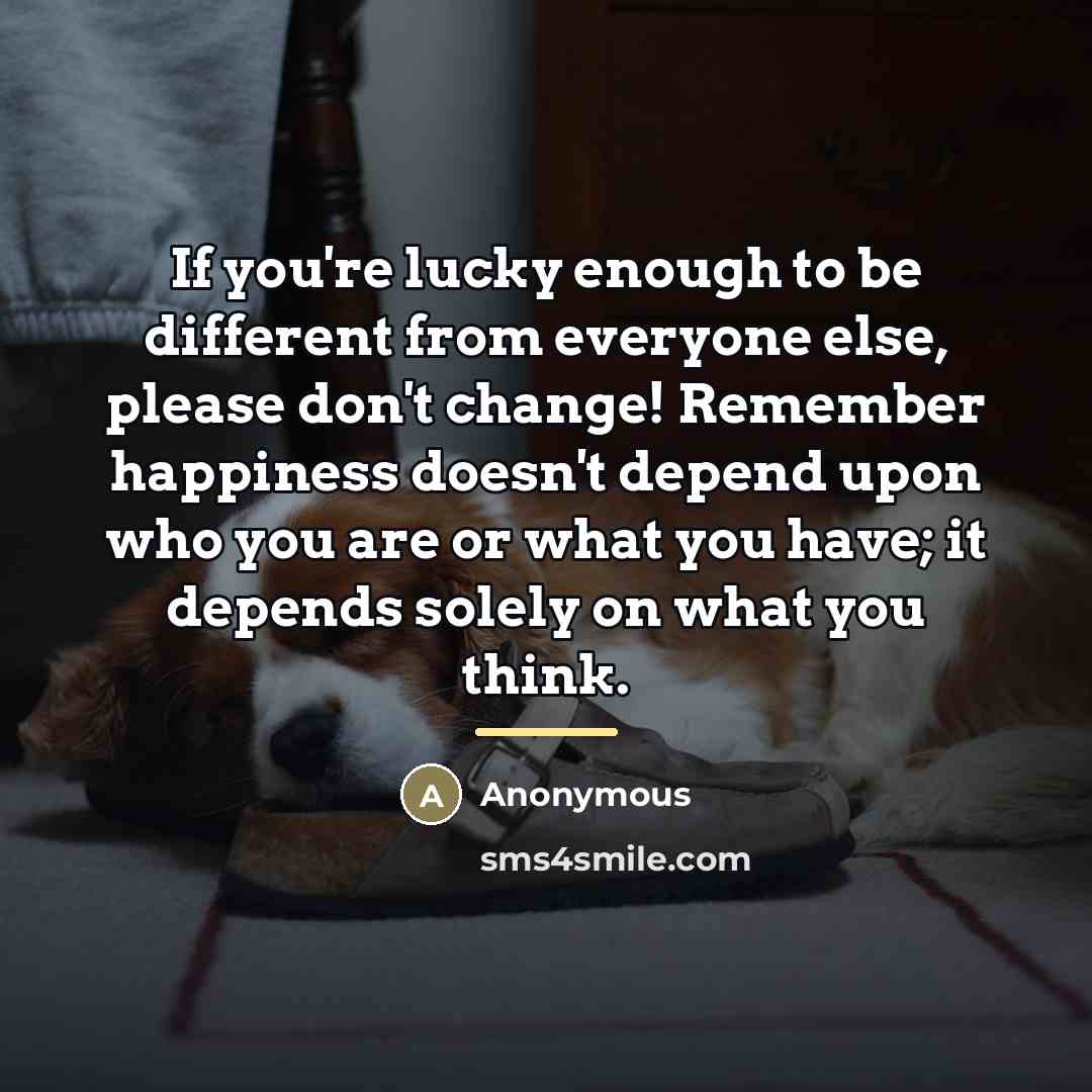 “If you're lucky enough to be different from everyone else,…” quote by Anonymous