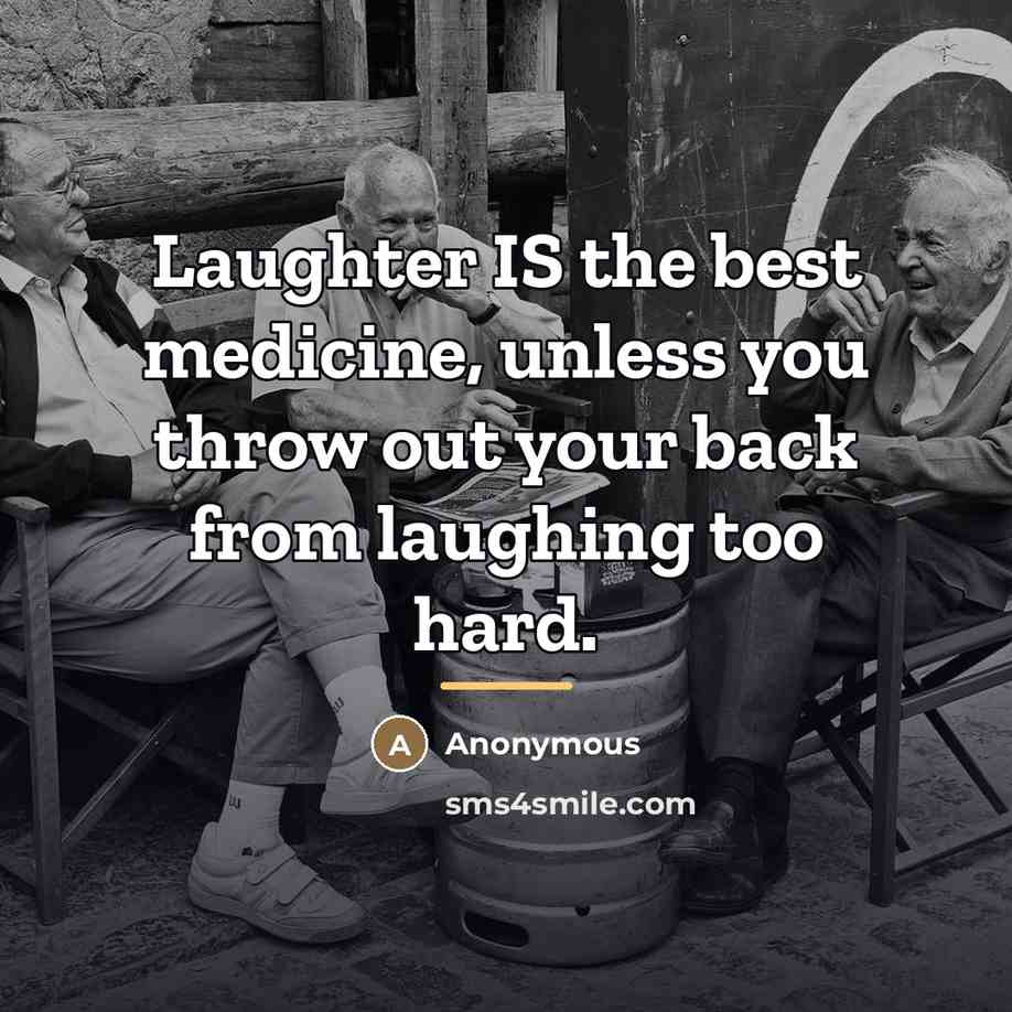 “Laughter IS the best medicine, unless you throw out your…” quote by Anonymous