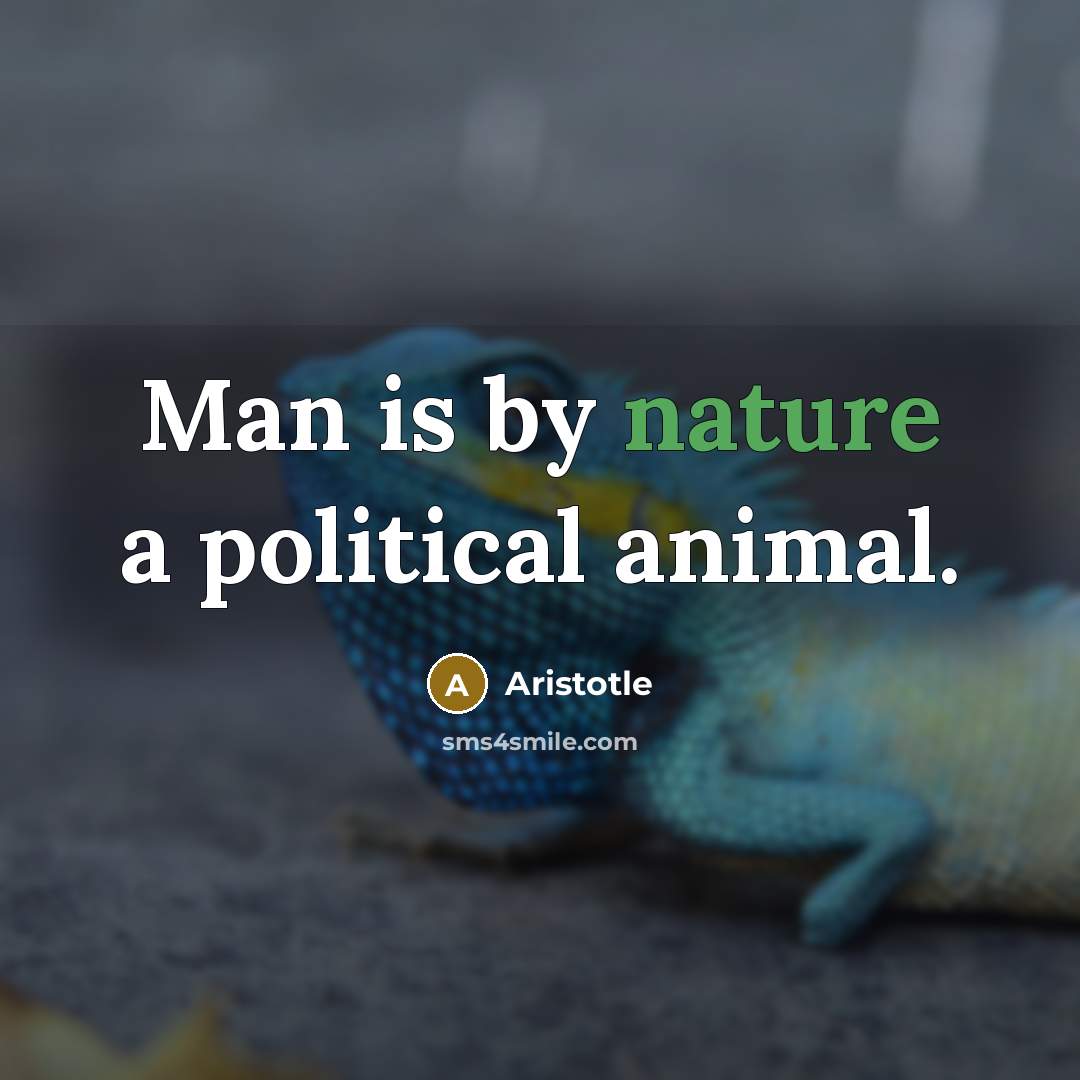“Man is by nature a political animal.…” quote by Aristotle