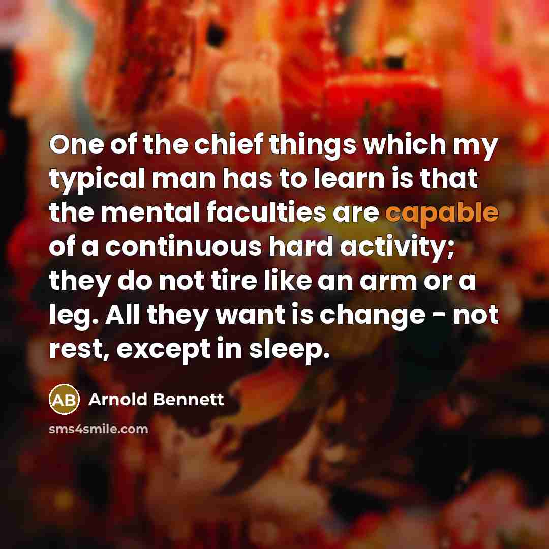 “One of the chief things which my typical man has…” quote by Arnold Bennett