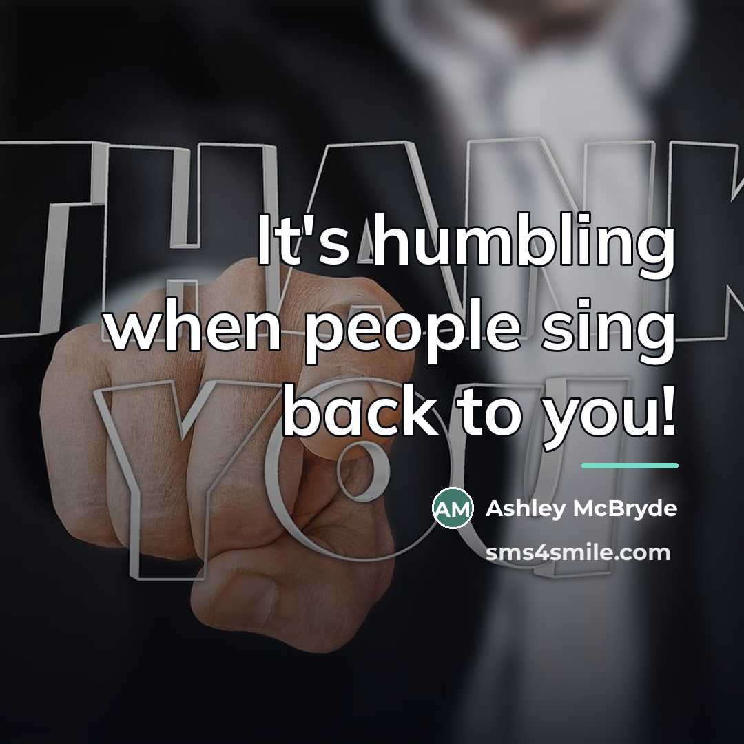 “It's humbling when people sing back to you!…” quote by Ashley McBryde