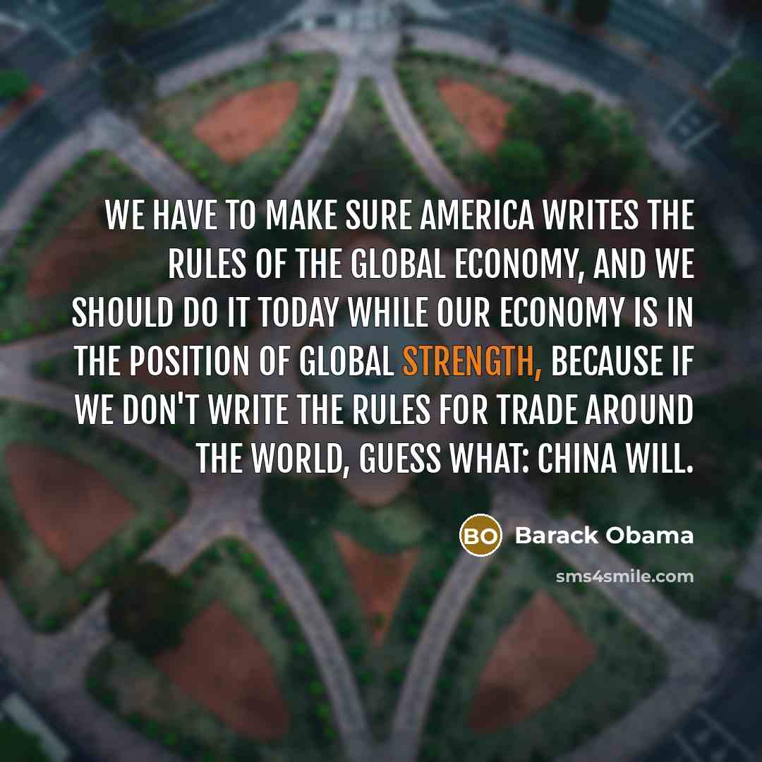 “We have to make sure America writes the rules of…” quote by Barack Obama