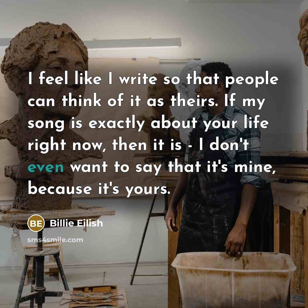 “I feel like I write so that people can think…” quote by Billie Eilish
