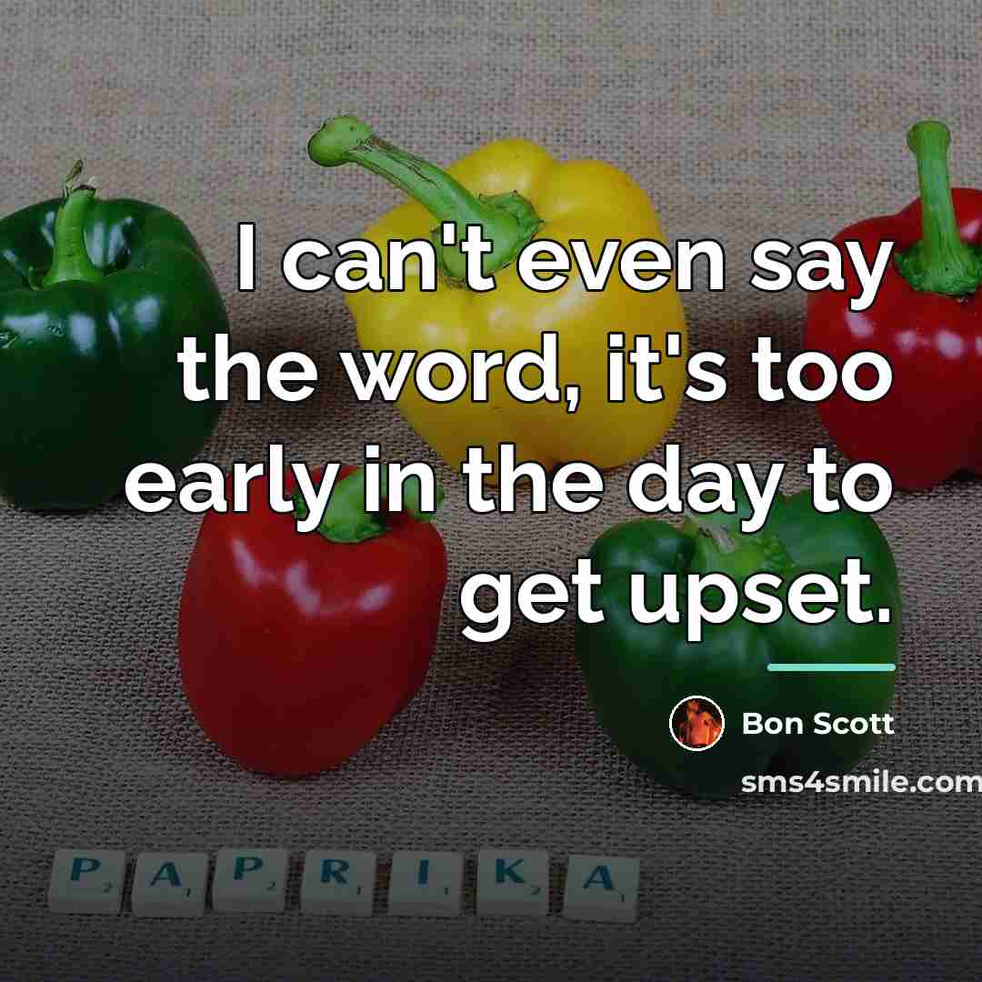 “I can't even say the word, it's too early in…” quote by Bon Scott