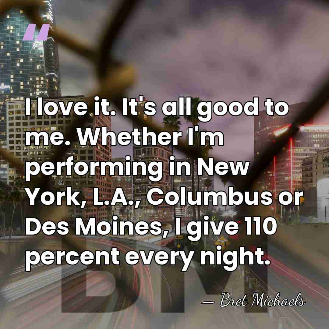 I love it. It's all good to me. Whether I'm performing in&hellip; - Bret Michaels