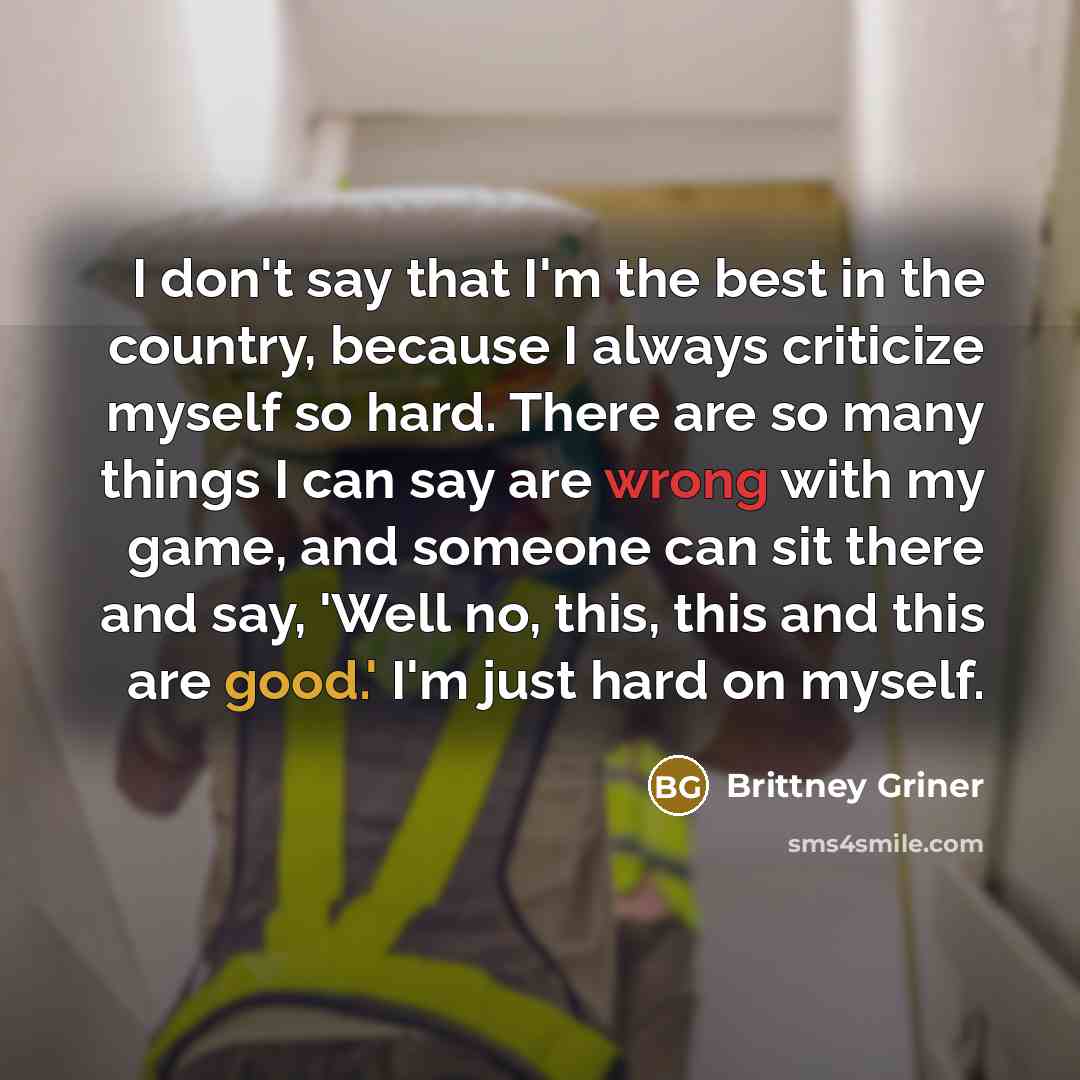 “I don't say that I'm the best in the country,…” quote by Brittney Griner