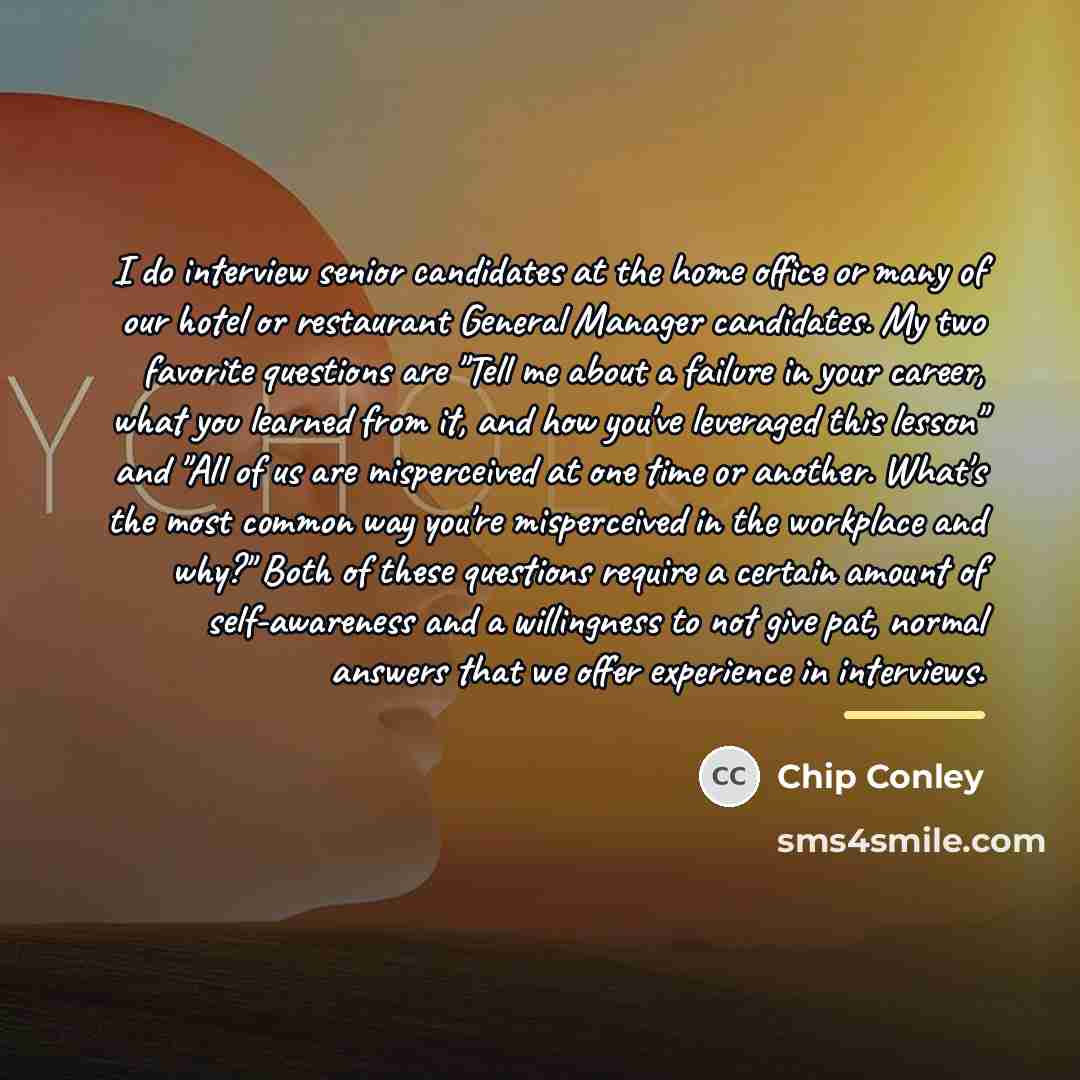“I do interview senior candidates at the home office or…” quote by Chip Conley