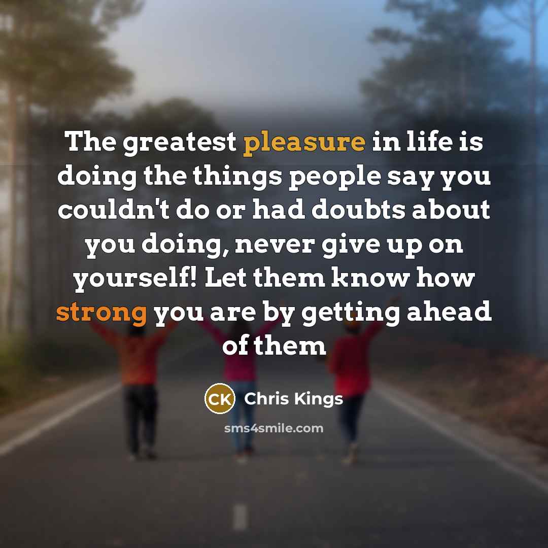 “The greatest pleasure in life is doing the things people…” quote by Chris Kings