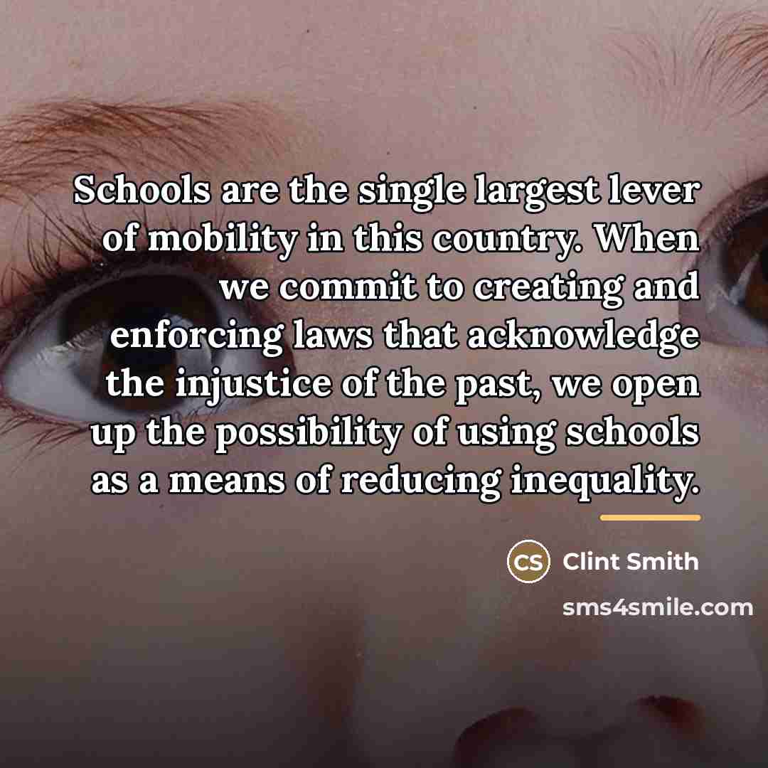 “Schools are the single largest lever of mobility in this…” quote by Clint Smith