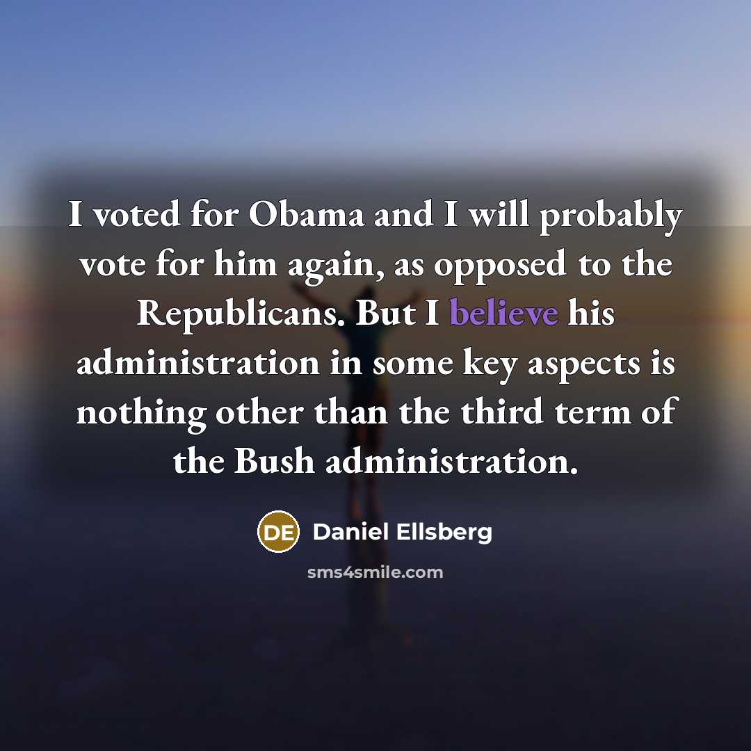 “I voted for Obama and I will probably vote for…” quote by Daniel Ellsberg