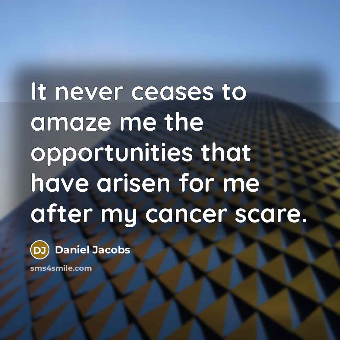 “It never ceases to amaze me the opportunities that have…” quote by Daniel Jacobs