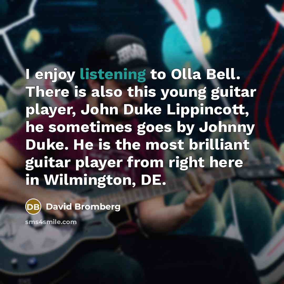 “I enjoy listening to Olla Bell. There is also this…” quote by David Bromberg