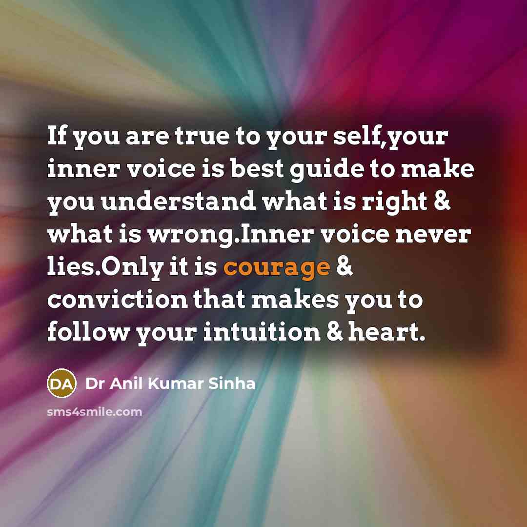 “If you are true to your self,your inner voice is…” quote by Dr Anil Kumar Sinha