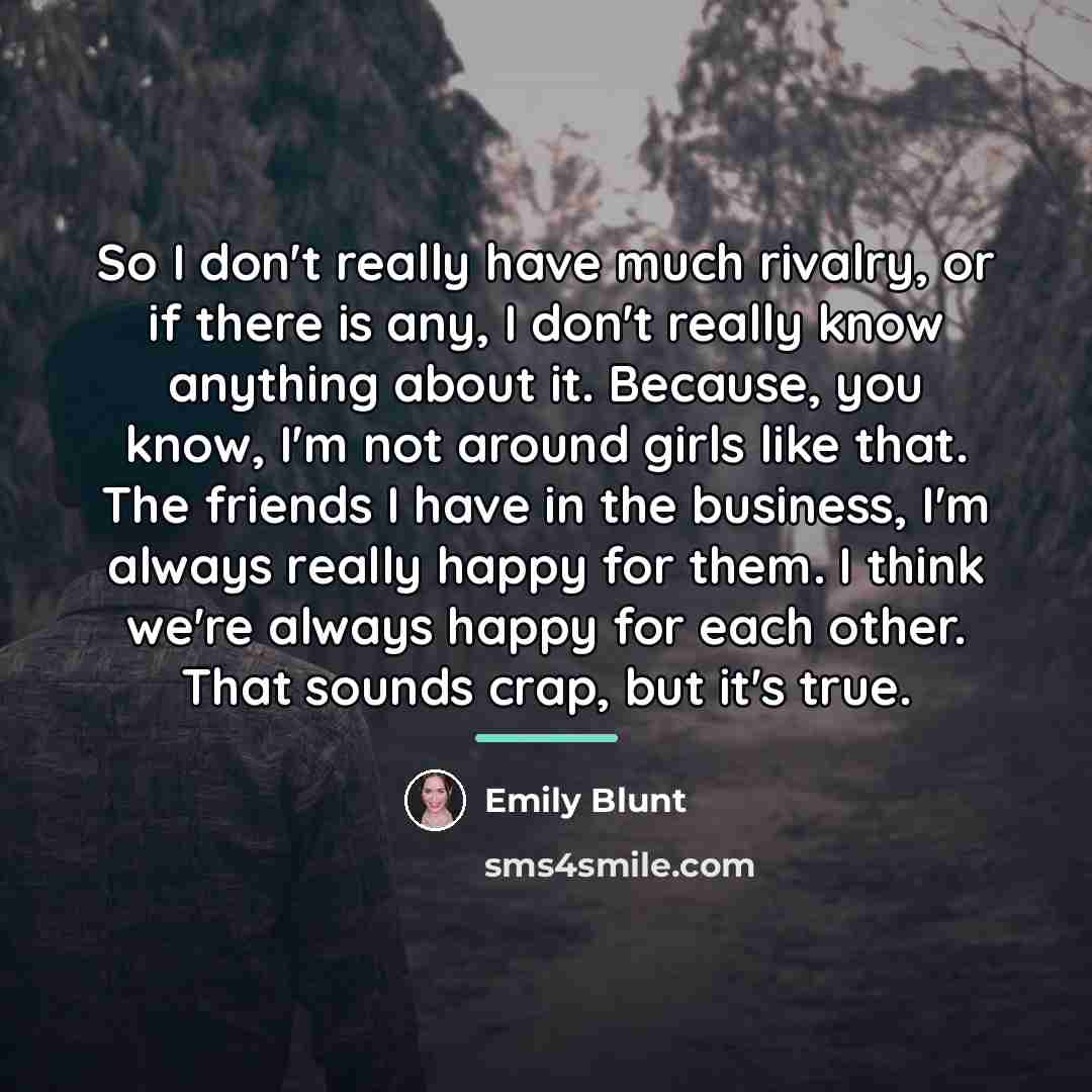 “So I don't really have much rivalry, or if there…” quote by Emily Blunt