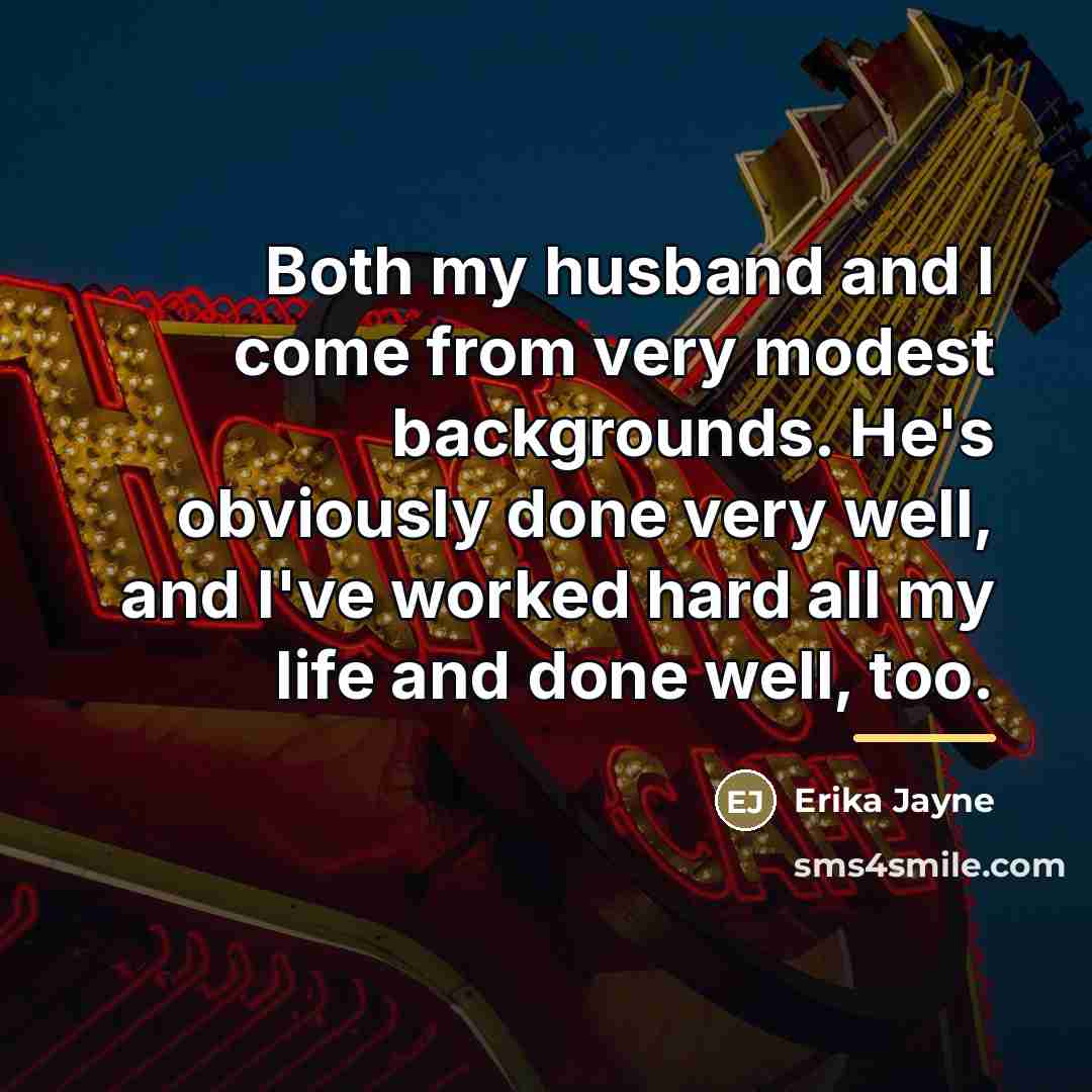 “Both my husband and I come from very modest backgrounds.…” quote by Erika Jayne