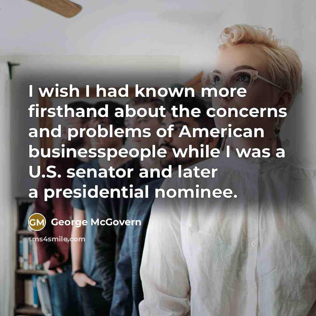 “I wish I had known more firsthand about the concerns…” quote by George McGovern