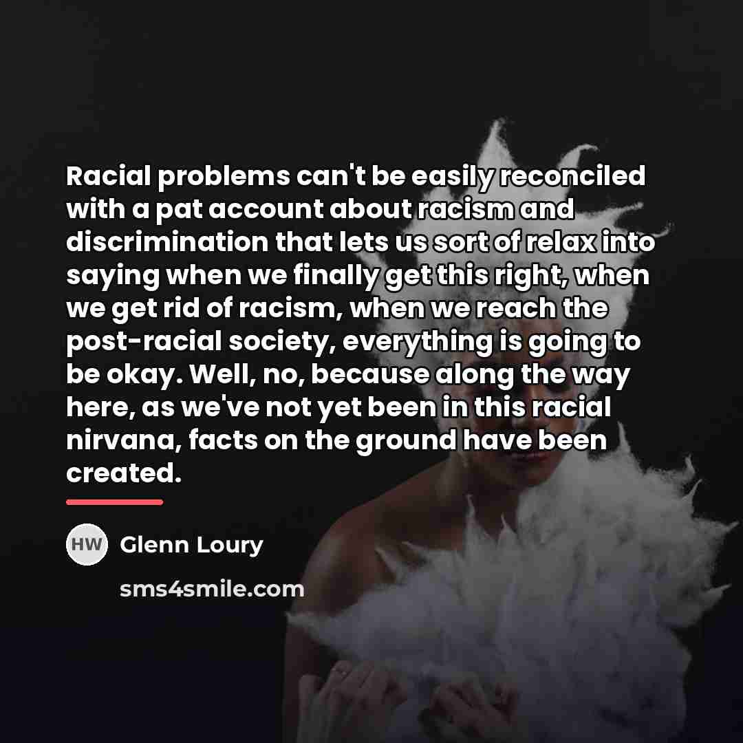 “Racial problems can't be easily reconciled with a pat account…” quote by Glenn Loury