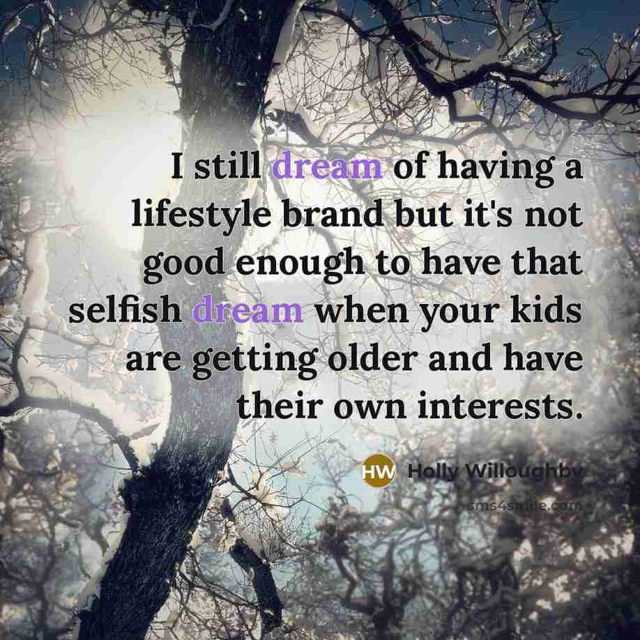 “I still dream of having a lifestyle brand but it's…” quote by Holly Willoughby