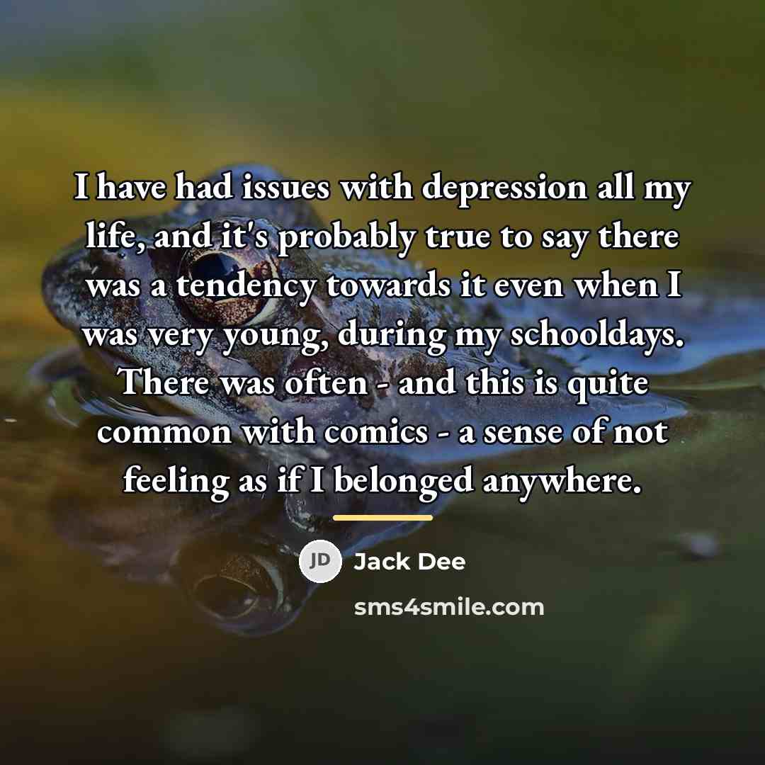 “I have had issues with depression all my life, and…” quote by Jack Dee
