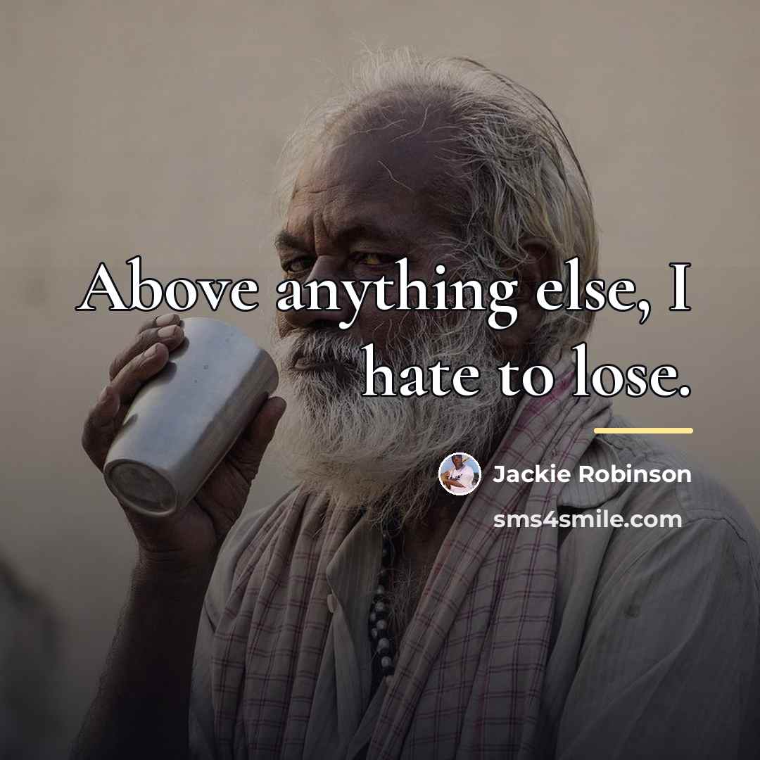 “Above anything else, I hate to lose.…” quote by Jackie Robinson
