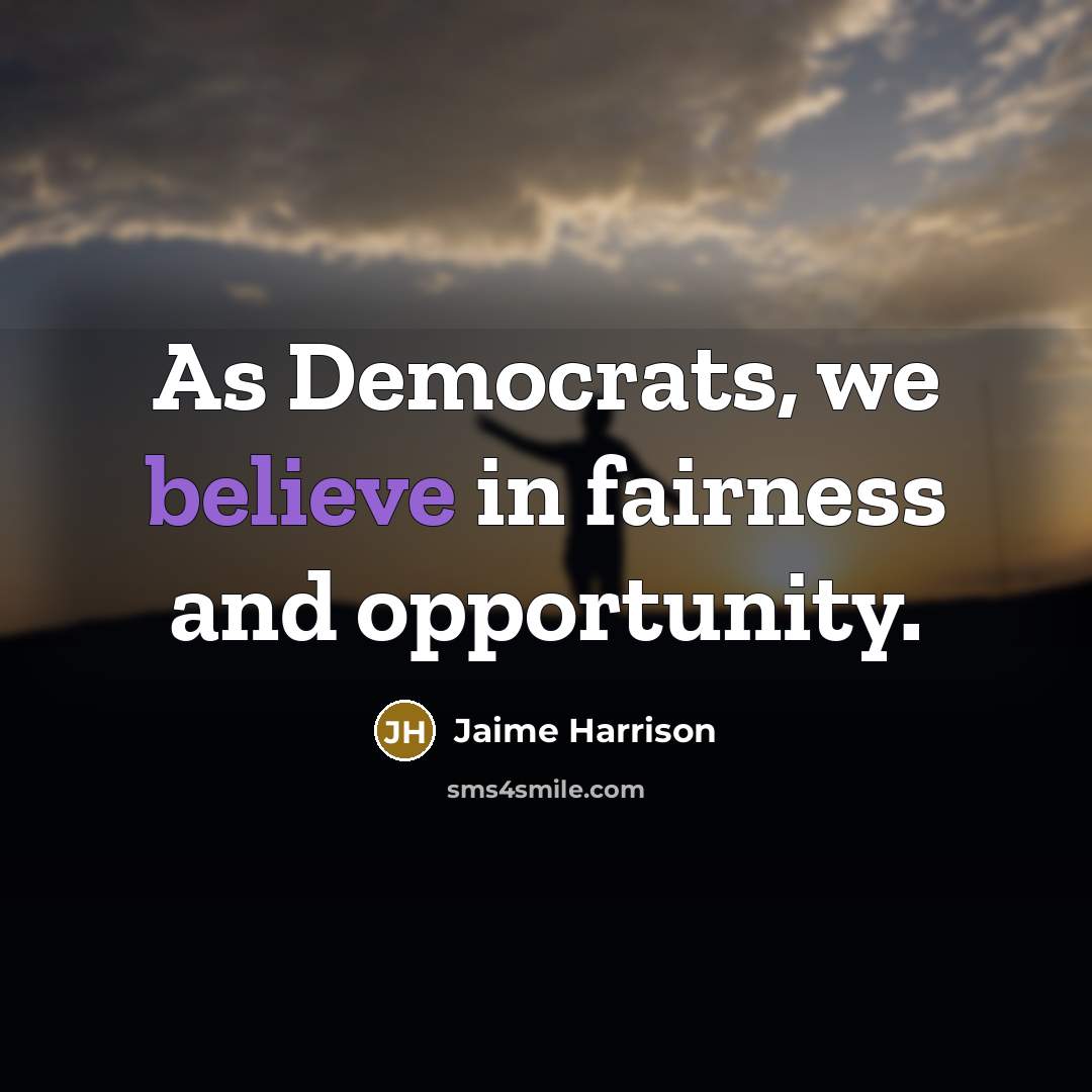 “As Democrats, we believe in fairness and opportunity.…” quote by Jaime Harrison