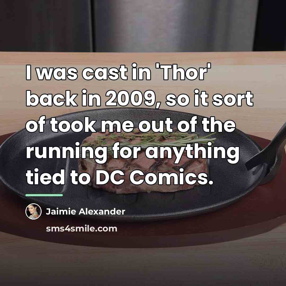 “I was cast in 'Thor' back in 2009, so it…” quote by Jaimie Alexander