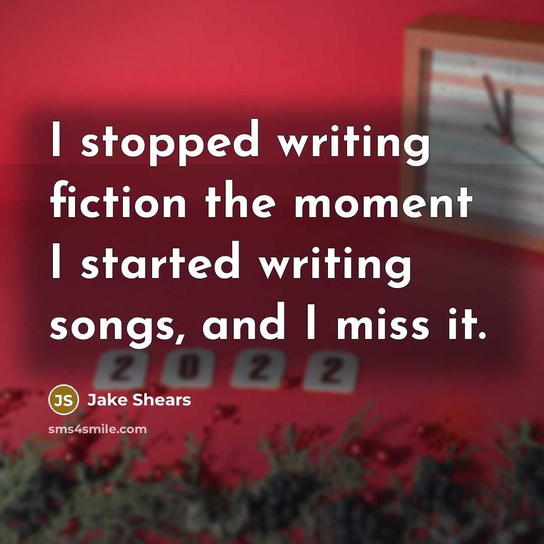 “I stopped writing fiction the moment I started writing songs,…” quote by Jake Shears