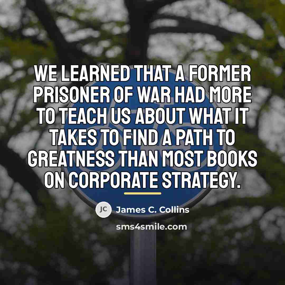 “We learned that a former prisoner of war had more…” quote by James C. Collins