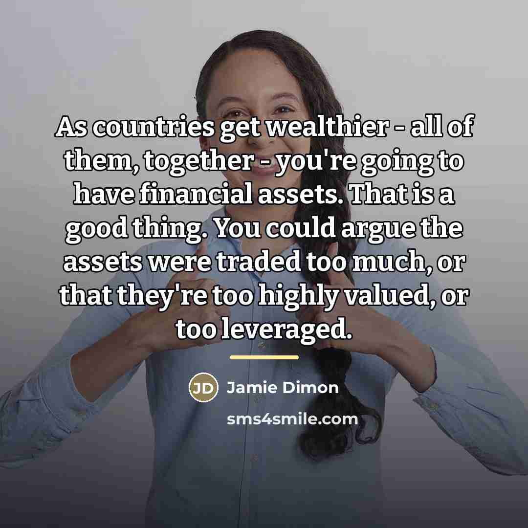 “As countries get wealthier - all of them, together -…” quote by Jamie Dimon