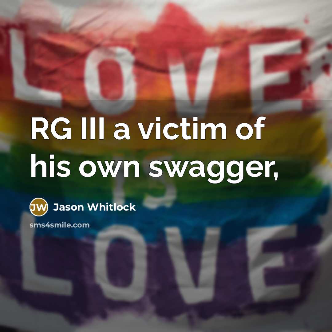 “RG III a victim of his own swagger,…” quote by Jason Whitlock