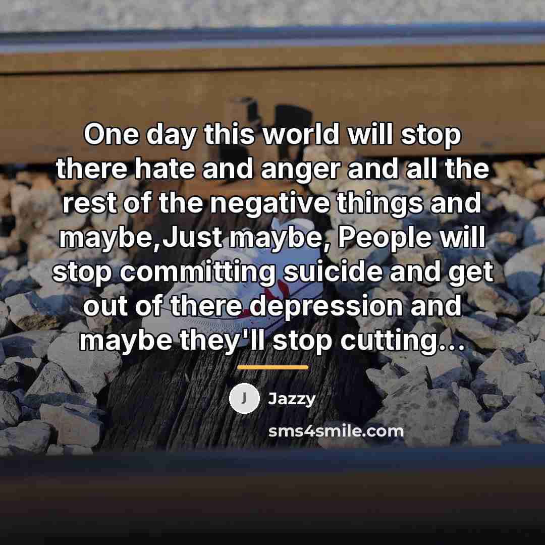 “One day this world will stop there hate and anger…” quote by Jazzy