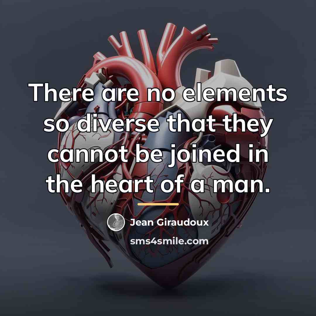 “There are no elements so diverse that they cannot be…” quote by Jean Giraudoux