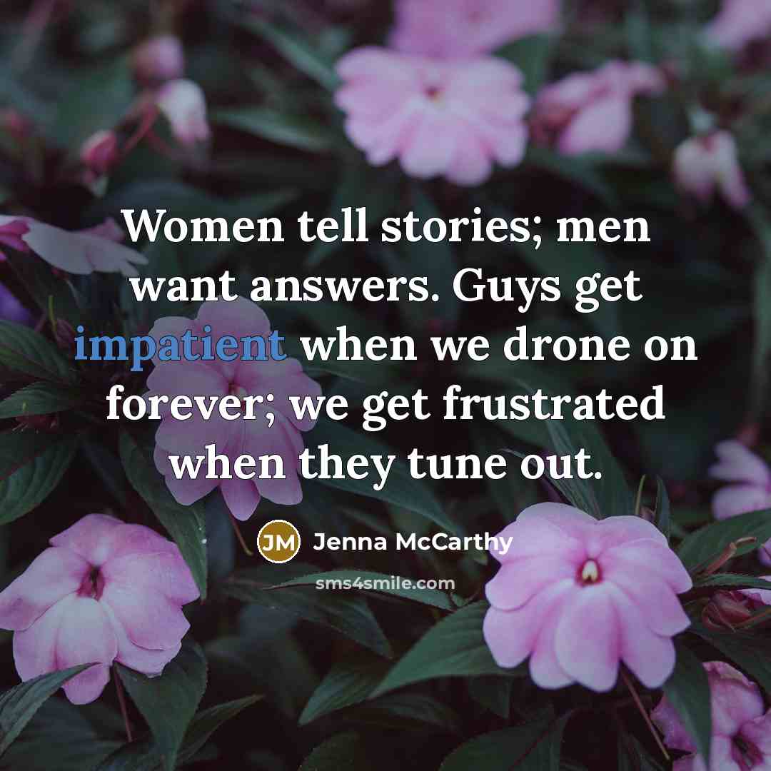 “Women tell stories; men want answers. Guys get impatient when…” quote by Jenna McCarthy