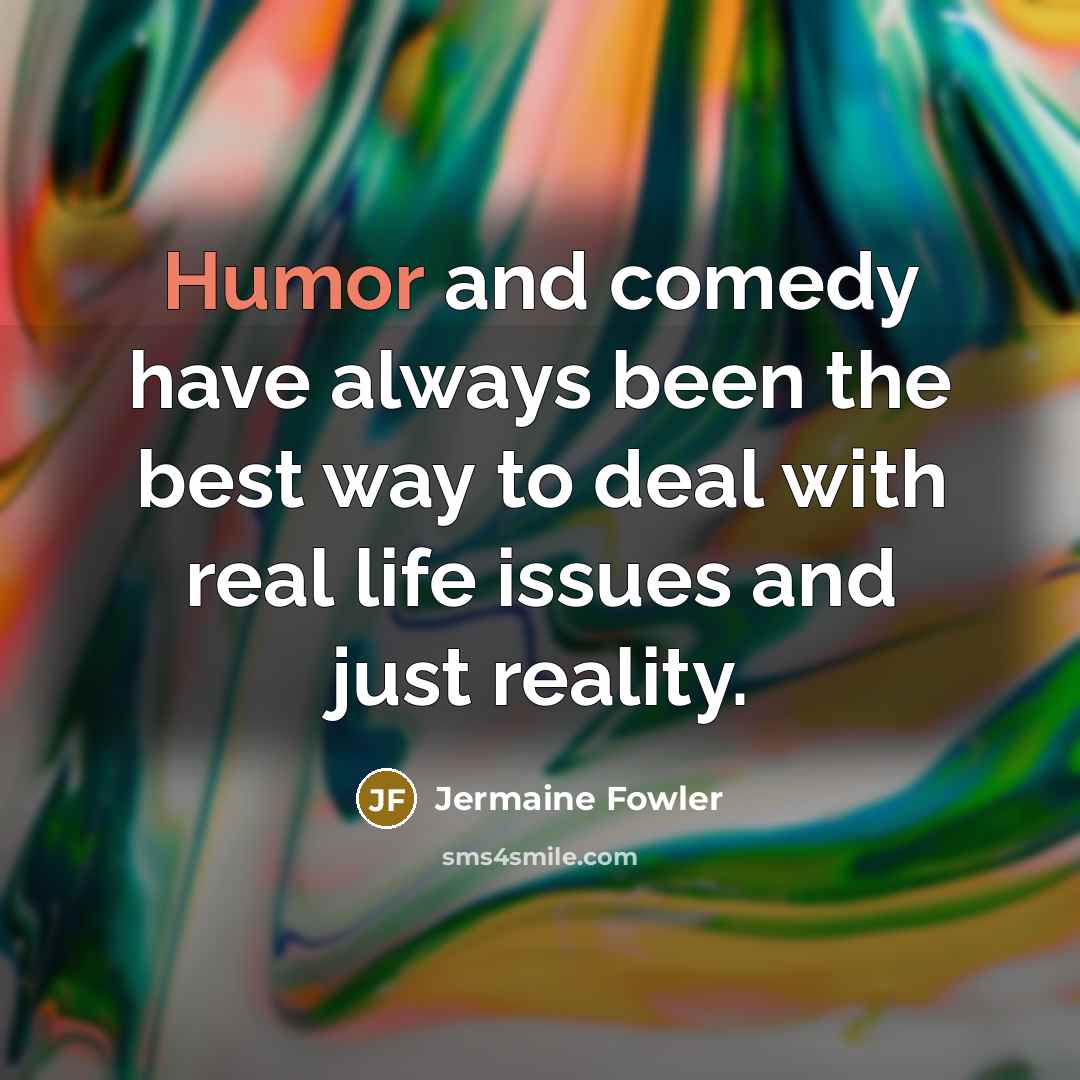 “Humor and comedy have always been the best way to…” quote by Jermaine Fowler