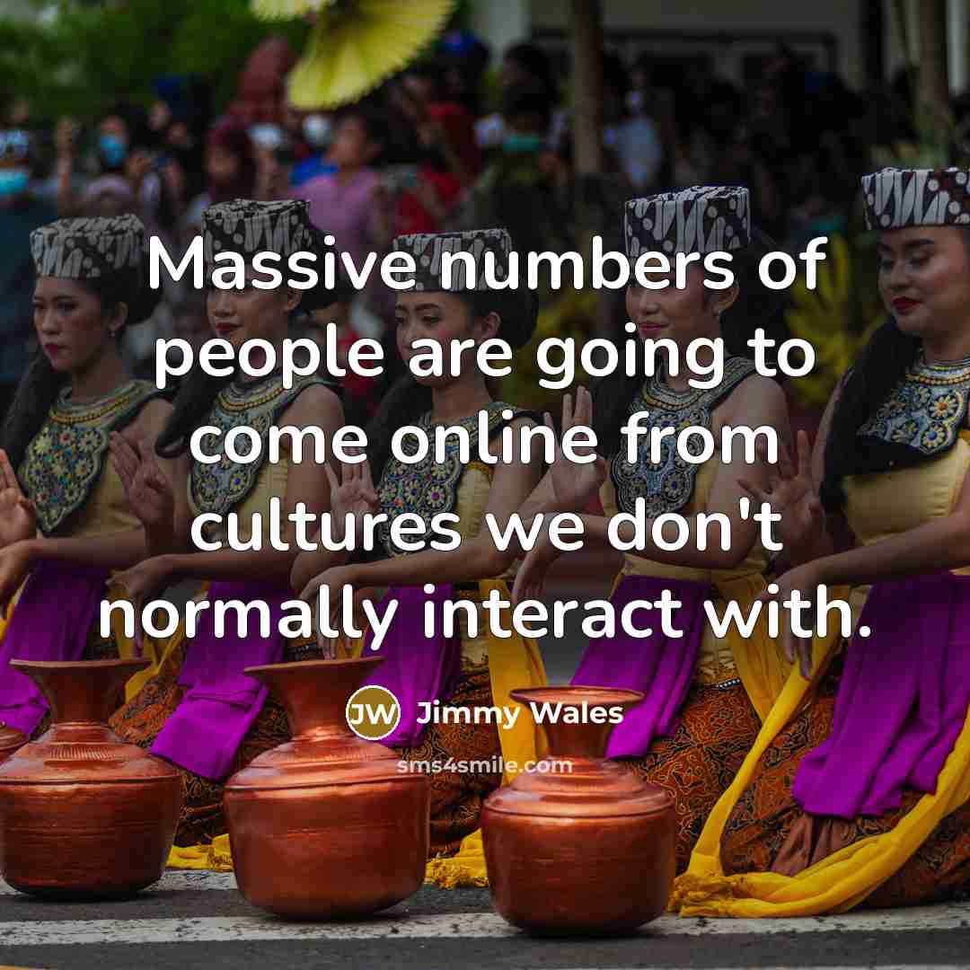 “Massive numbers of people are going to come online from…” quote by Jimmy Wales